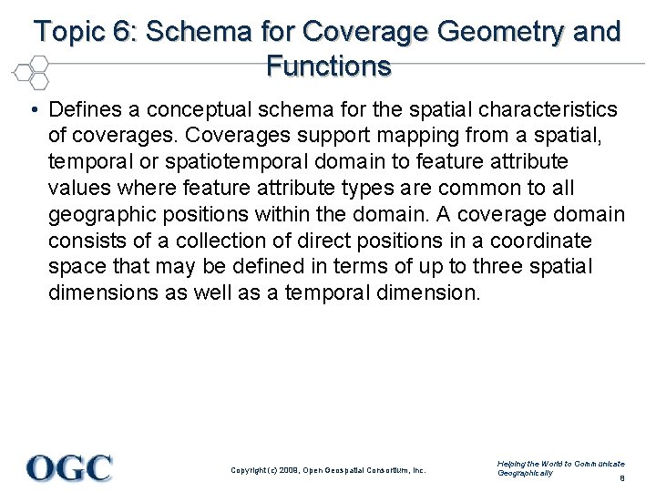 Topic 6: Schema for Coverage Geometry and Functions • Defines a conceptual schema for