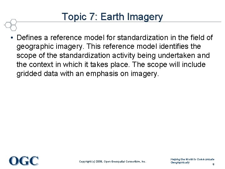 Topic 7: Earth Imagery • Defines a reference model for standardization in the field