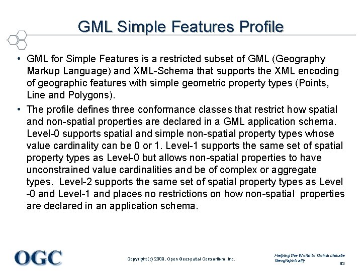 GML Simple Features Profile • GML for Simple Features is a restricted subset of