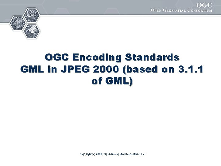 OGC Encoding Standards GML in JPEG 2000 (based on 3. 1. 1 of GML)