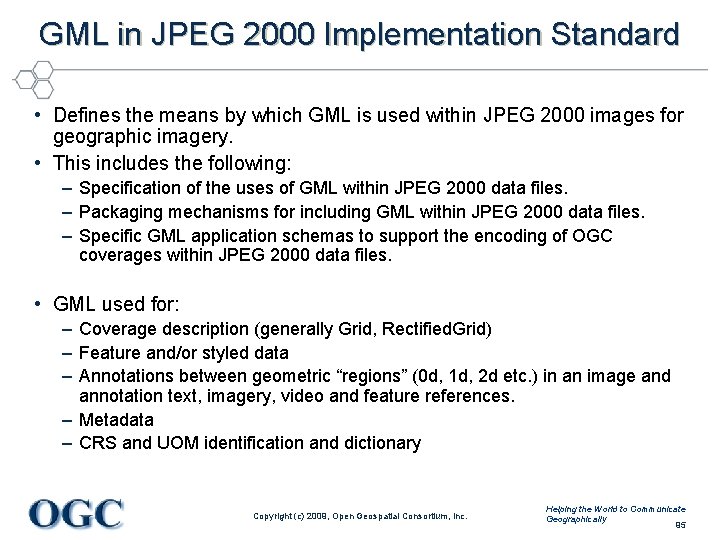 GML in JPEG 2000 Implementation Standard • Defines the means by which GML is
