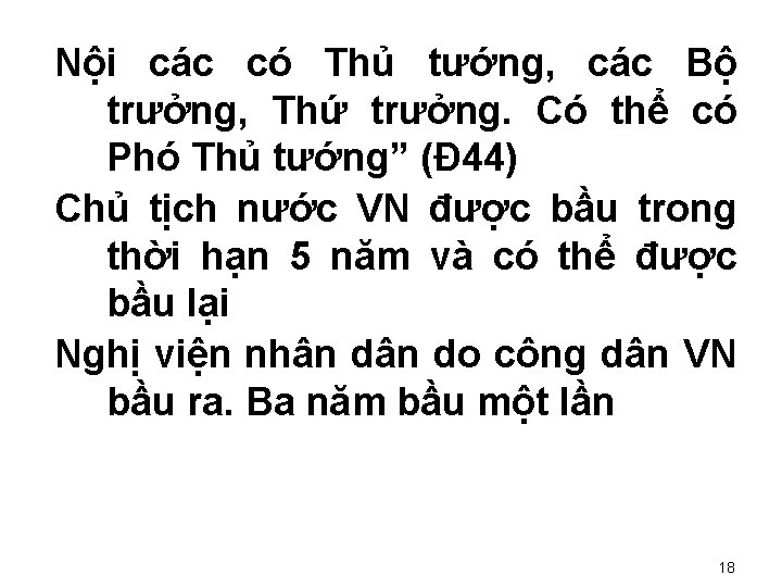 Nội các có Thủ tướng, các Bộ trưởng, Thứ trưởng. Có thể có Phó