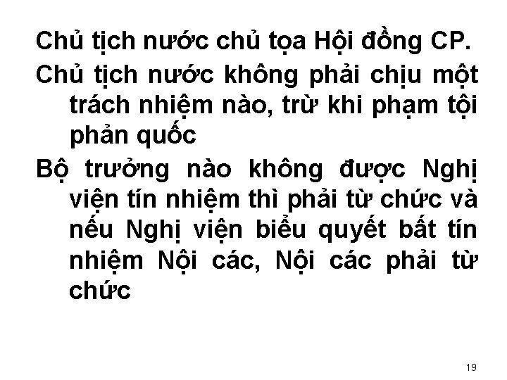 Chủ tịch nước chủ tọa Hội đồng CP. Chủ tịch nước không phải chịu