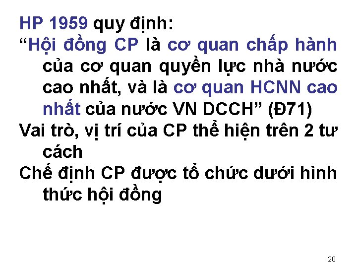 HP 1959 quy định: “Hội đồng CP là cơ quan chấp hành của cơ