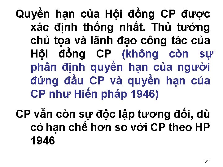 Quyền hạn của Hội đồng CP được xác định thống nhất. Thủ tướng chủ