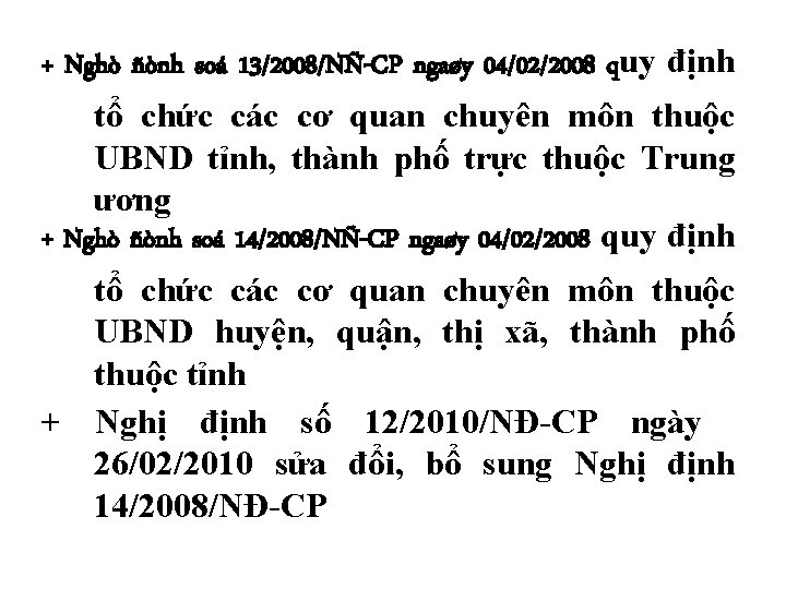 + Nghò ñònh soá 13/2008/NÑ-CP ngaøy 04/02/2008 quy định tổ chức các cơ quan