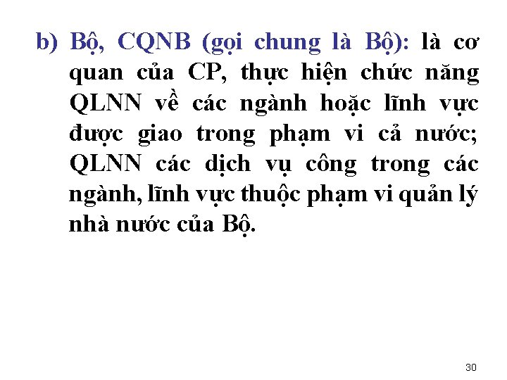 b) Bộ, CQNB (gọi chung là Bộ): là cơ quan của CP, thực hiện