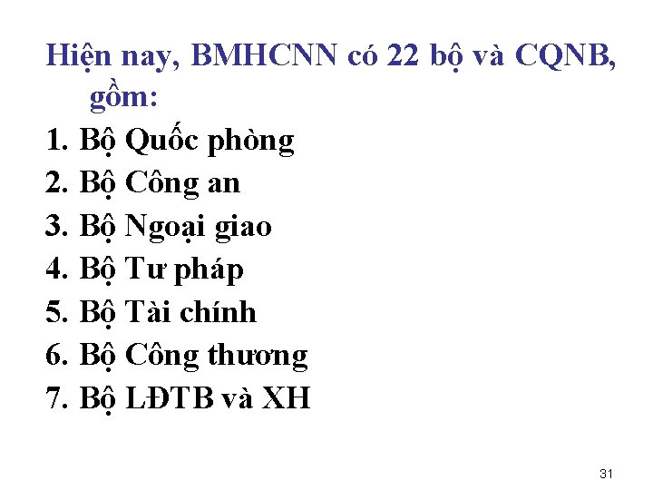 Hiện nay, BMHCNN có 22 bộ và CQNB, gồm: 1. Bộ Quốc phòng 2.