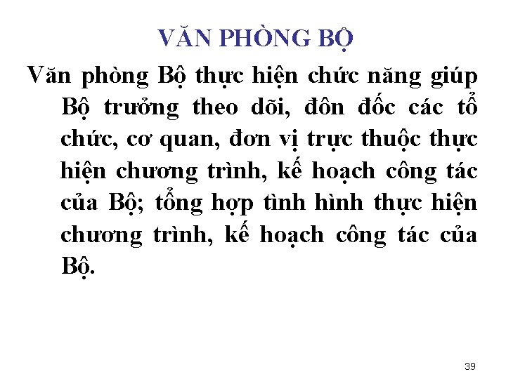 VĂN PHÒNG BỘ Văn phòng Bộ thực hiện chức năng giúp Bộ trưởng theo