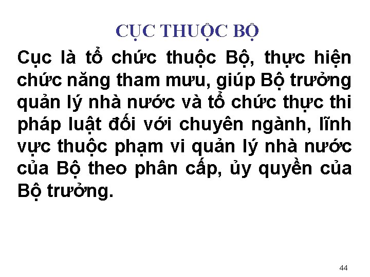 CỤC THUỘC BỘ Cục là tổ chức thuộc Bộ, thực hiện chức năng tham