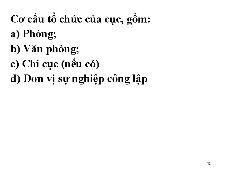 Cơ cấu tổ chức của cục, gồm: a) Phòng; b) Văn phòng; c) Chi