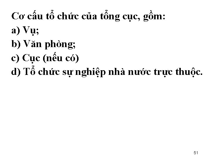 Cơ cấu tổ chức của tổng cục, gồm: a) Vụ; b) Văn phòng; c)