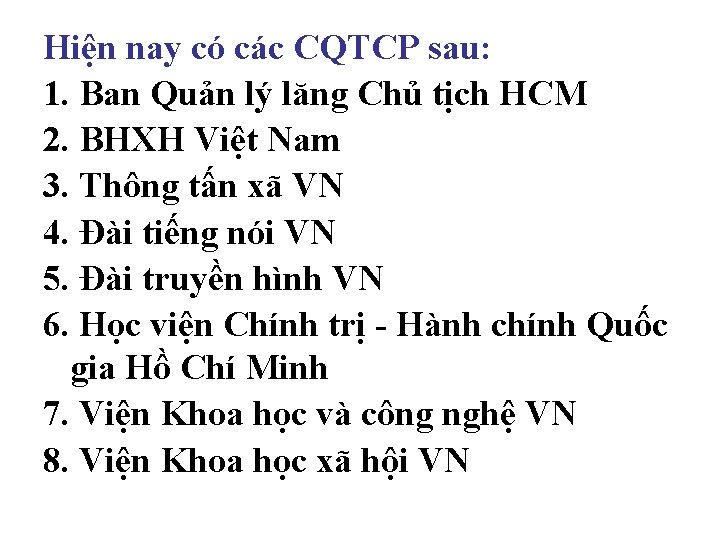 Hiện nay có các CQTCP sau: 1. Ban Quản lý lăng Chủ tịch HCM