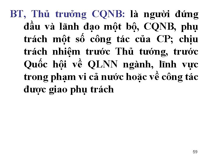 BT, Thủ trưởng CQNB: là người đứng đầu và lãnh đạo một bộ, CQNB,