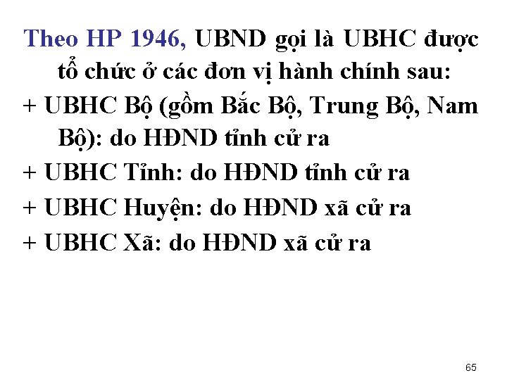 Theo HP 1946, UBND gọi là UBHC được tổ chức ở các đơn vị