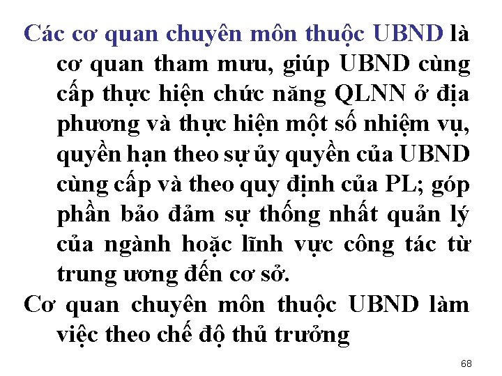 Các cơ quan chuyên môn thuộc UBND là cơ quan tham mưu, giúp UBND