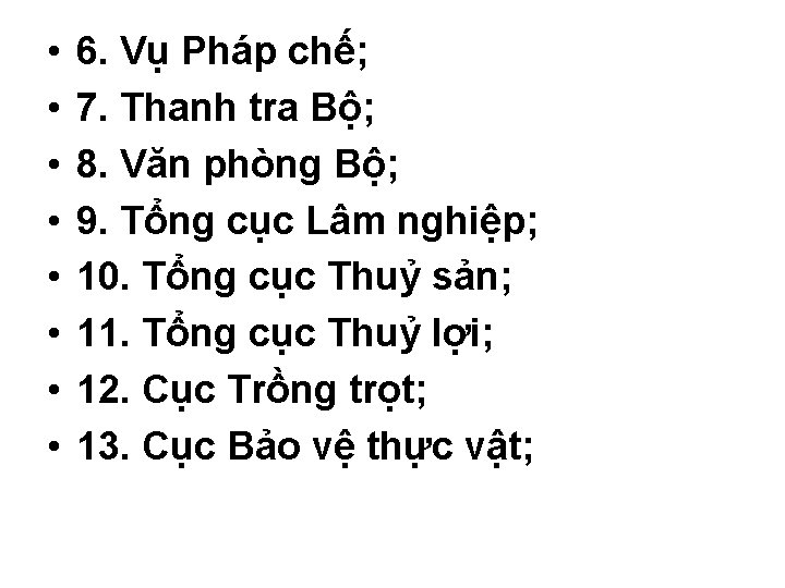  • • 6. Vụ Pháp chế; 7. Thanh tra Bộ; 8. Văn phòng