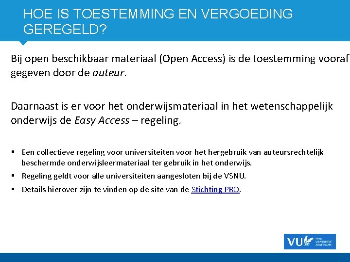 HOE IS TOESTEMMING EN VERGOEDING GEREGELD? Bij open beschikbaar materiaal (Open Access) is de