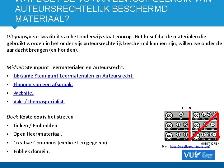 WAT DOET DE VU AAN BEWUST GEBRUIK VAN AUTEURSRECHTELIJK BESCHERMD MATERIAAL? Uitgangspunt: kwaliteit van