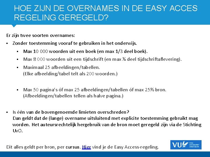HOE ZIJN DE OVERNAMES IN DE EASY ACCES REGELING GEREGELD? Er zijn twee soorten