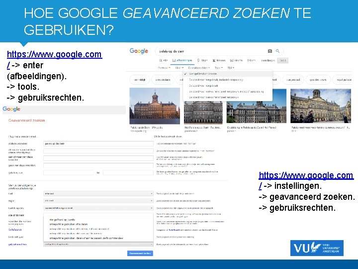 HOE GOOGLE GEAVANCEERD ZOEKEN TE GEBRUIKEN? https: //www. google. com / -> enter (afbeeldingen).