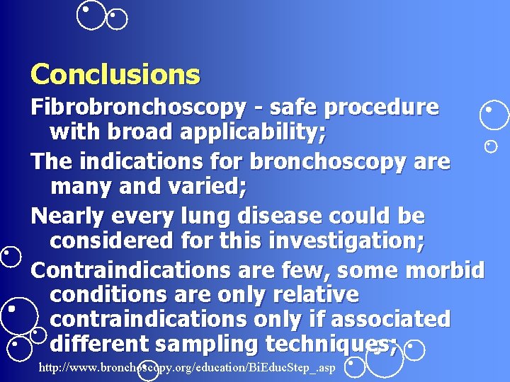 Conclusions Fibrobronchoscopy - safe procedure with broad applicability; The indications for bronchoscopy are many