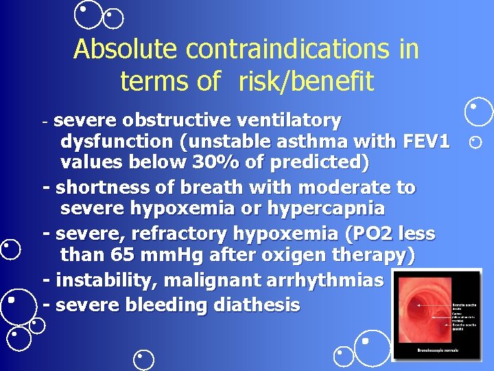Absolute contraindications in terms of risk/benefit - severe obstructive ventilatory dysfunction (unstable asthma with
