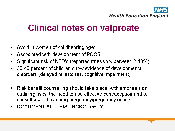 Clinical notes on valproate • • Avoid in women of childbearing age: Associated with