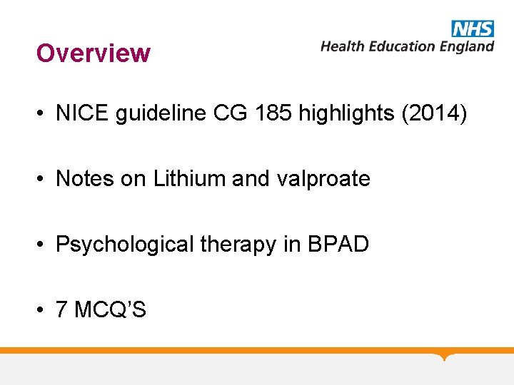 Overview • NICE guideline CG 185 highlights (2014) • Notes on Lithium and valproate