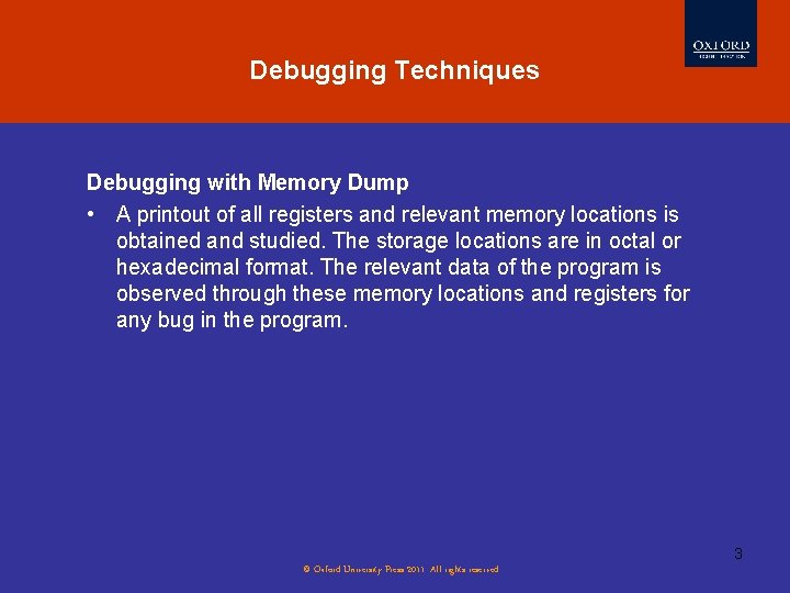Debugging Techniques Testing Evolution of Software Debugging with Memory Dump • A printout of