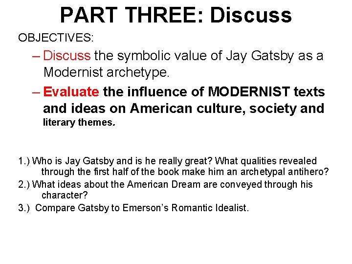 PART THREE: Discuss OBJECTIVES: – Discuss the symbolic value of Jay Gatsby as a