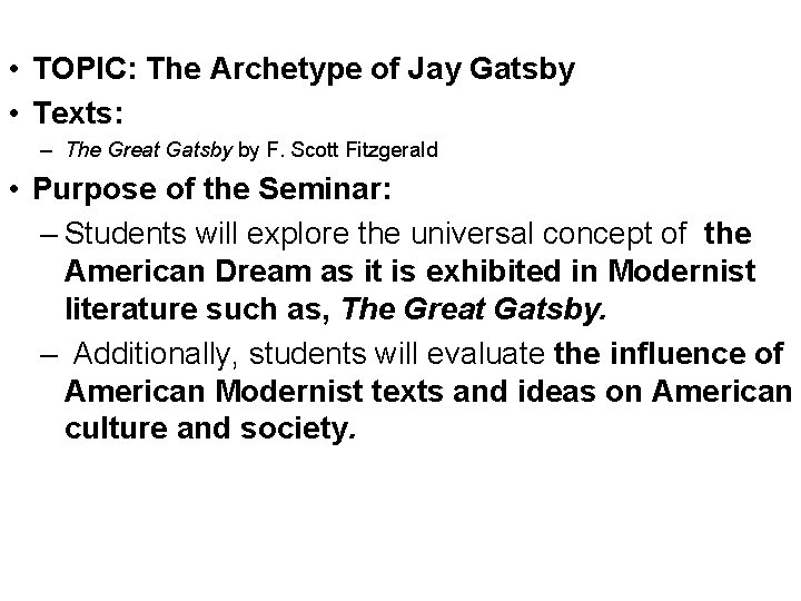  • TOPIC: The Archetype of Jay Gatsby • Texts: – The Great Gatsby
