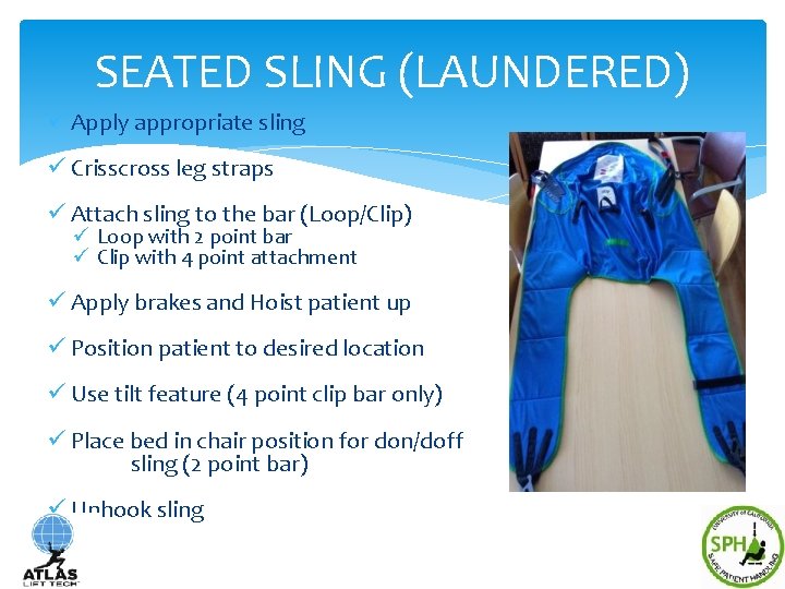 SEATED SLING (LAUNDERED) ü Apply appropriate sling ü Crisscross leg straps ü Attach sling