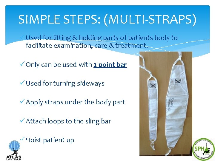 SIMPLE STEPS: (MULTI-STRAPS) ü Used for lifting & holding parts of patients body to