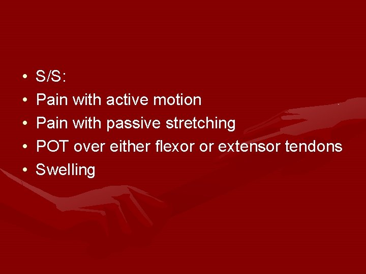  • • • S/S: Pain with active motion Pain with passive stretching POT