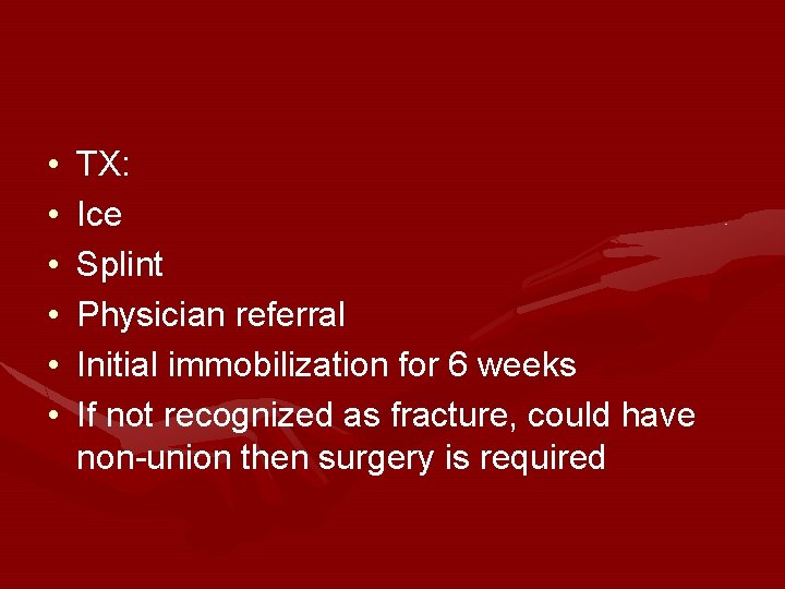  • • • TX: Ice Splint Physician referral Initial immobilization for 6 weeks