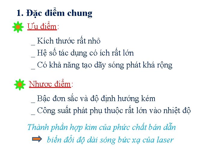1. Đặc điểm chung Ưu điểm: _ Kích thước rất nhỏ _ Hệ số