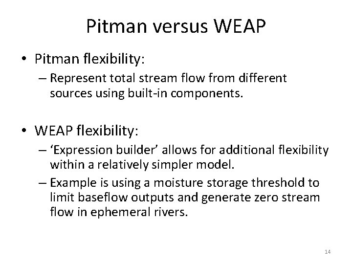 Pitman versus WEAP • Pitman flexibility: – Represent total stream flow from different sources