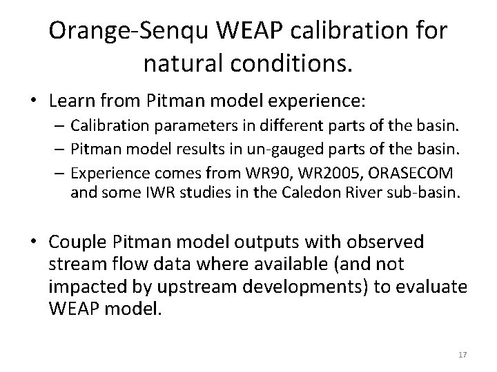 Orange-Senqu WEAP calibration for natural conditions. • Learn from Pitman model experience: – Calibration