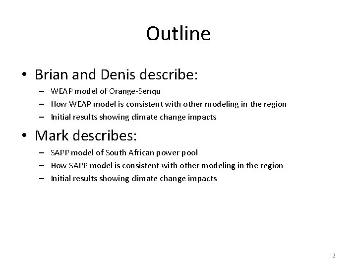 Outline • Brian and Denis describe: – WEAP model of Orange-Senqu – How WEAP