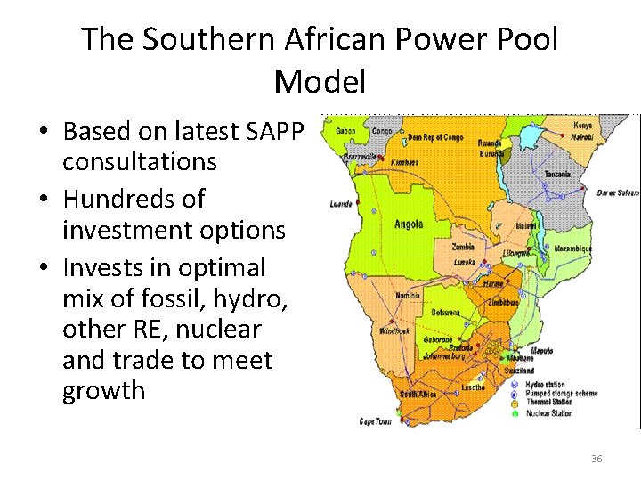 The Southern African Power Pool Model • Based on latest SAPP consultations • Hundreds