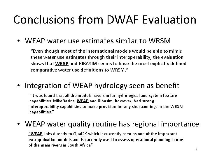 Conclusions from DWAF Evaluation • WEAP water use estimates similar to WRSM “Even though