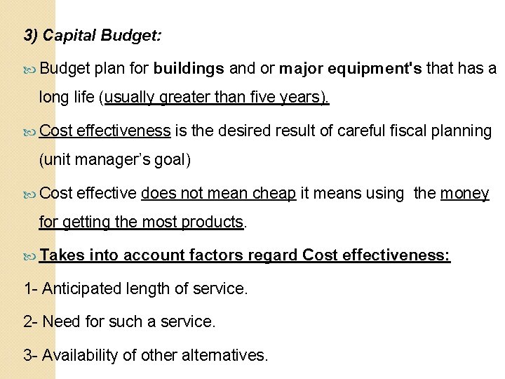 3) Capital Budget: Budget plan for buildings and or major equipment's that has a