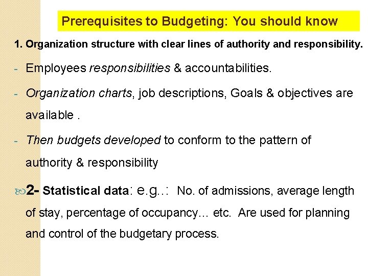 Prerequisites to Budgeting: You should know 1. Organization structure with clear lines of authority