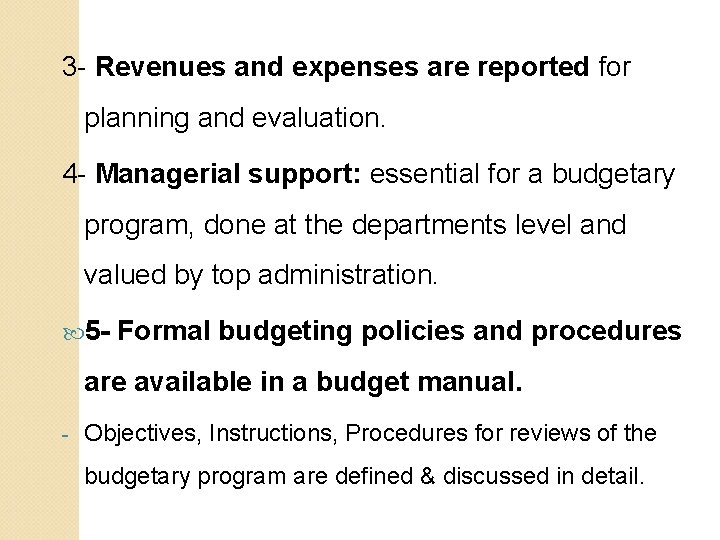 3 - Revenues and expenses are reported for planning and evaluation. 4 - Managerial