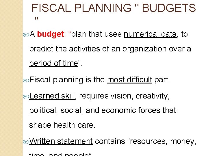 FISCAL PLANNING " BUDGETS " A budget: “plan that uses numerical data, to predict