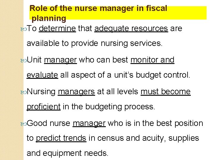 Role of the nurse manager in fiscal planning To determine that adequate resources are