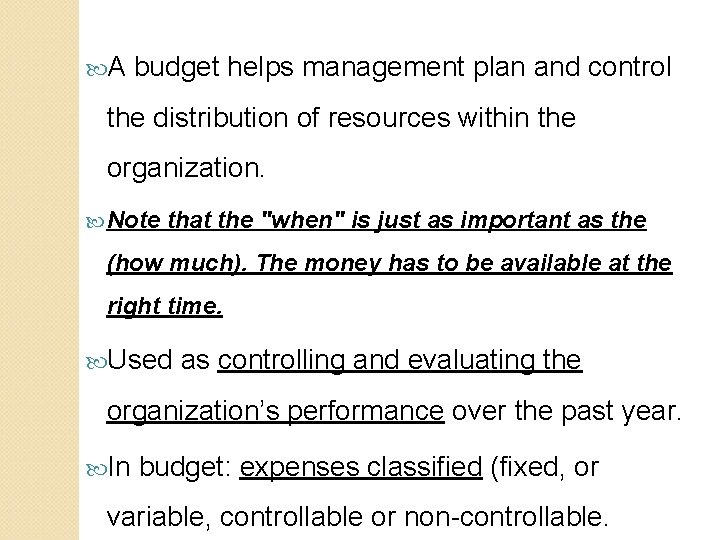  A budget helps management plan and control the distribution of resources within the