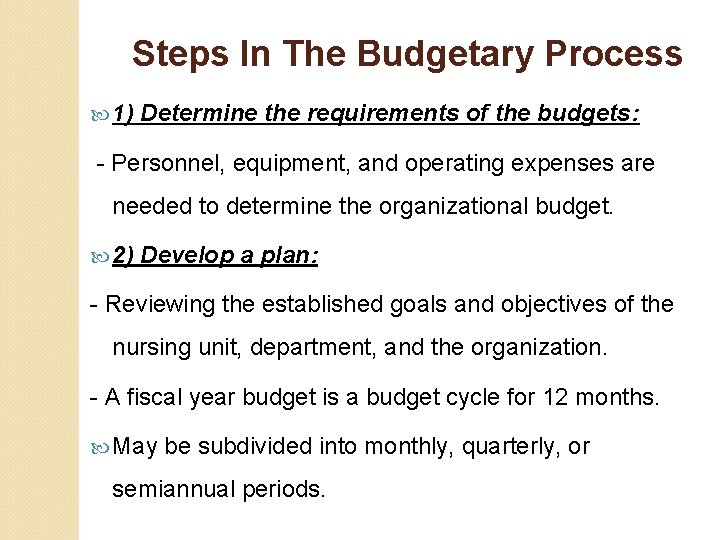 Steps In The Budgetary Process 1) Determine the requirements of the budgets: - Personnel,