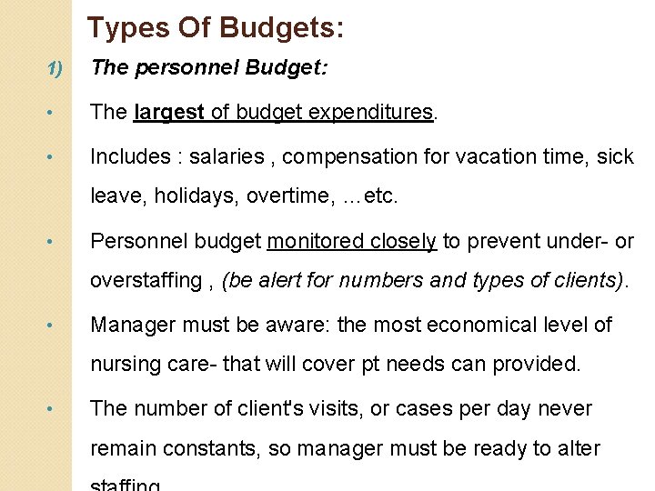 Types Of Budgets: 1) The personnel Budget: • The largest of budget expenditures. •